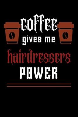 Book cover for COFFEE gives me hairdressers power