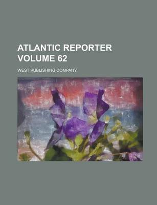Book cover for Atlantic Reporter Volume 62