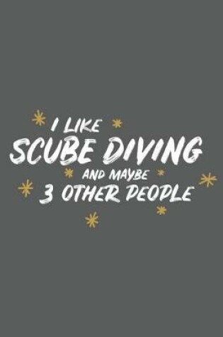Cover of I Like Scube Diving and Maybe 3 Other People