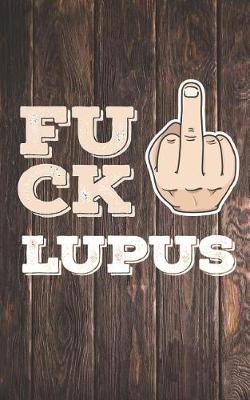 Cover of Fuck Lupus - Fighter Warrior Awareness - Middle Finger Journal