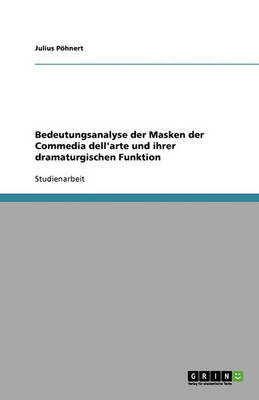 Cover of Bedeutungsanalyse der Masken der Commedia dell'arte und ihrer dramaturgischen Funktion