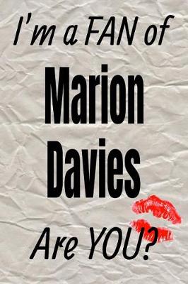 Book cover for I'm a Fan of Marion Davies Are You? Creative Writing Lined Journal