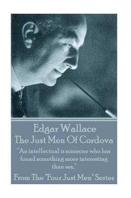 Book cover for Edgar Wallace - The Just Men Of Cordova