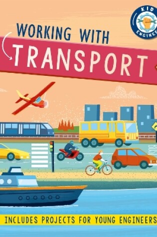 Cover of Kid Engineer: Working with Transport