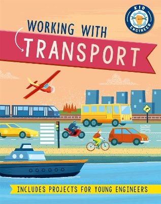 Book cover for Kid Engineer: Working with Transport