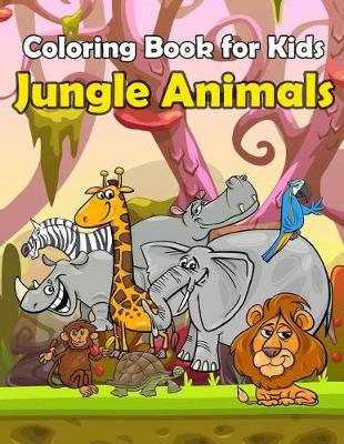 Book cover for Coloring Book For Kids Jungle Animals