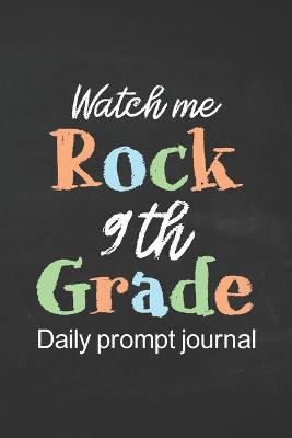 Book cover for Watch Me Rock 9th Grade Daily Prompt Journal