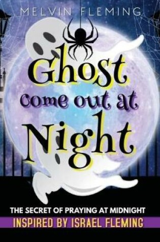 Cover of Ghost Come Out at Night