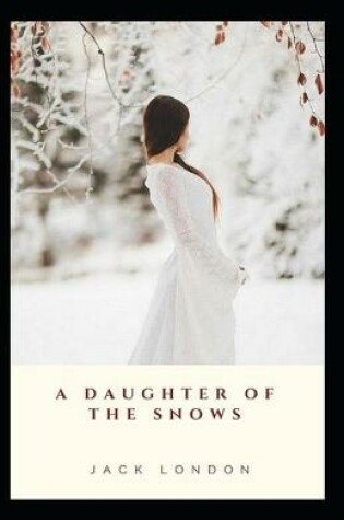 Cover of A Daughter of the Snows(illustrated edition)