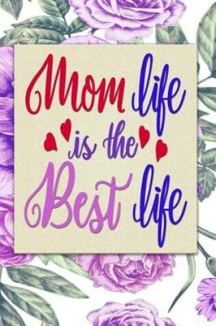 Cover of Mom life is the Best life