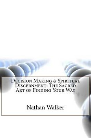 Cover of Decision Making & Spiritual Discernment