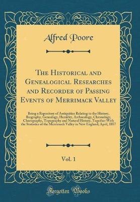 Book cover for The Historical and Genealogical Researches and Recorder of Passing Events of Merrimack Valley, Vol. 1