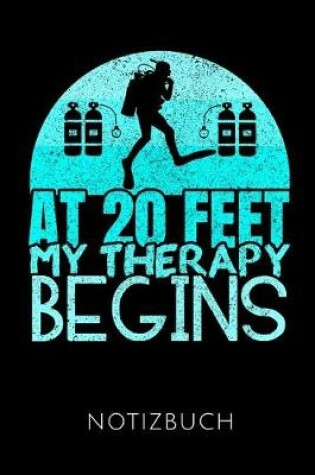 Cover of At 20 Feet My Therapy Begins Notizbuch