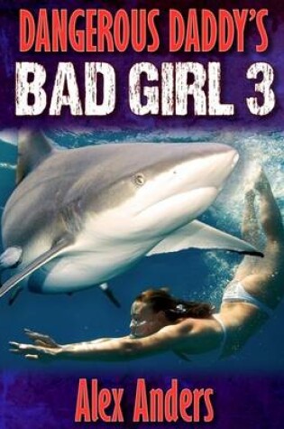 Cover of Dangerous Daddy's Bad Girl 3