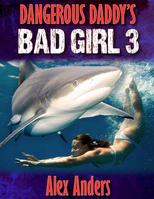 Book cover for Dangerous Daddy's Bad Girl 3