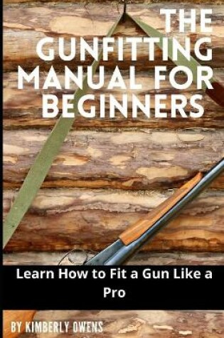 Cover of The Gun Fitting Manual for Beginners