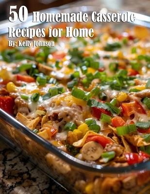 Book cover for 50 Homemade Casserole Recipes for Home