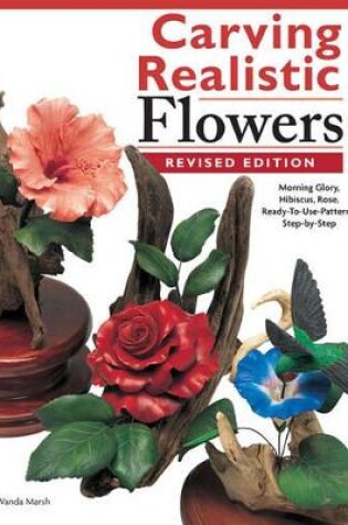 Cover of Carving Realistic Flowers, Revised Edition