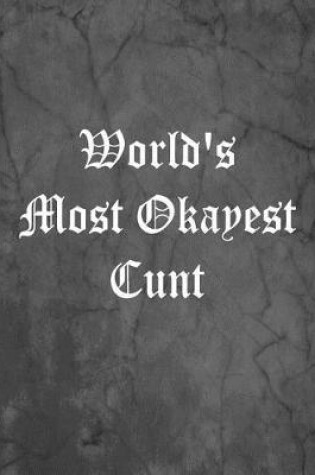 Cover of World's Most Okayest Cunt