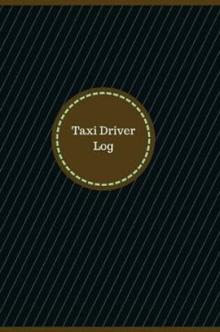 Cover of Taxi Driver Log (Logbook, Journal - 126 pages, 8.5 x 11 inches)