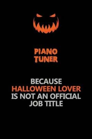 Cover of Piano Tuner Because Halloween Lover Is Not An Official Job Title