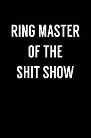 Cover of Ring Master Of The Shit Show