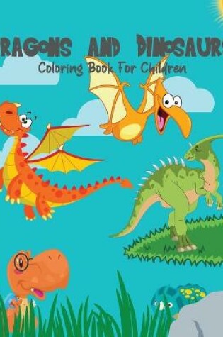 Cover of Dragons And Dinosaurs Coloring Book