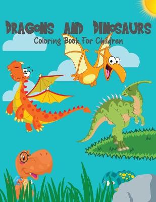 Book cover for Dragons And Dinosaurs Coloring Book