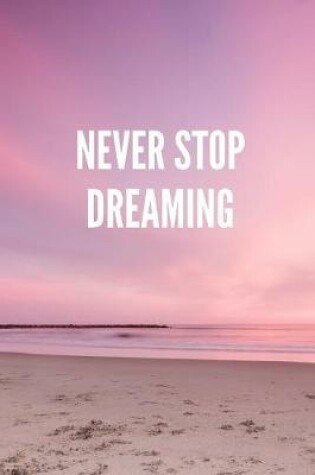 Cover of Never Stop Dreaming