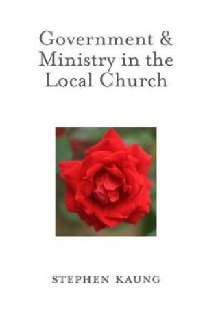 Cover of Government and Ministry in the Local Church