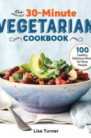 Cover of The 30-Minute Vegetarian Cookbook
