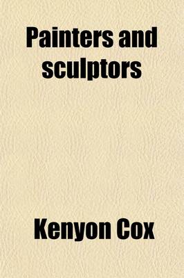 Book cover for Painters and Sculptors; A Second Series of Old Masters and New