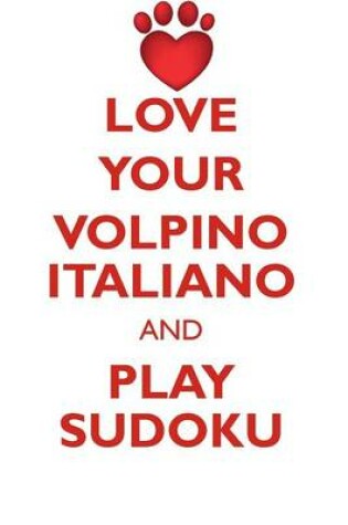 Cover of LOVE YOUR VOLPINO ITALIANO AND PLAY SUDOKU VOLPINO ITALIANO SUDOKU LEVEL 1 of 15