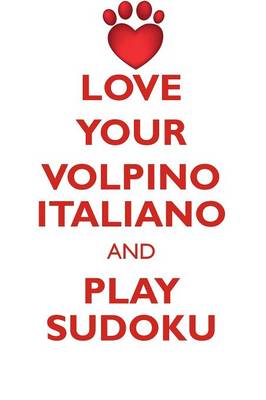 Book cover for LOVE YOUR VOLPINO ITALIANO AND PLAY SUDOKU VOLPINO ITALIANO SUDOKU LEVEL 1 of 15