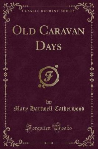 Cover of Old Caravan Days (Classic Reprint)