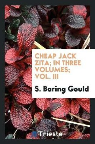 Cover of Cheap Jack Zita; In Three Volumes; Vol. III