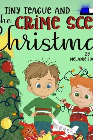 Cover of Tiny Teague and the Crime Scene Christmas