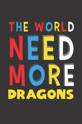 Cover of The World Need More Dragons