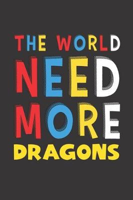 Book cover for The World Need More Dragons