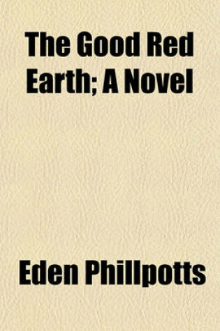 Cover of The Good Red Earth; A Novel