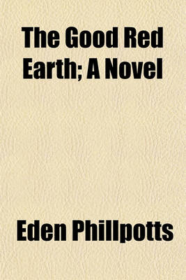 Book cover for The Good Red Earth; A Novel