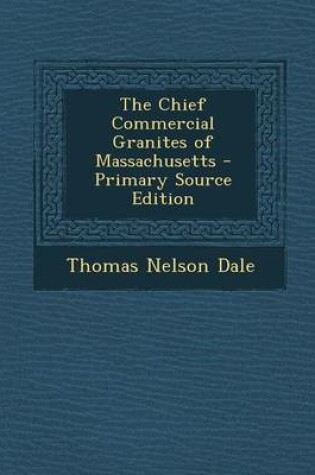 Cover of The Chief Commercial Granites of Massachusetts