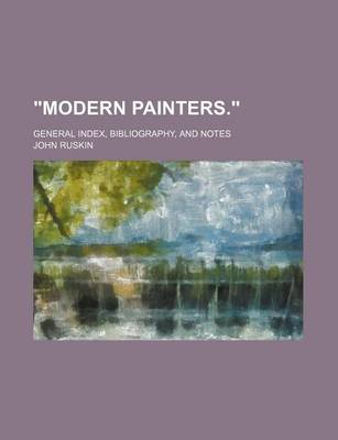 Book cover for "Modern Painters."; General Index, Bibliography, and Notes