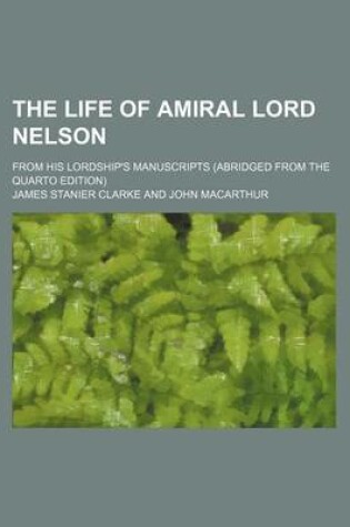 Cover of The Life of Amiral Lord Nelson; From His Lordship's Manuscripts (Abridged from the Quarto Edition)