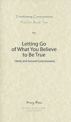 Book cover for Letting Go of What You Believe to Be True