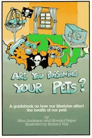 Cover of Are You Poisoning Your Pets?