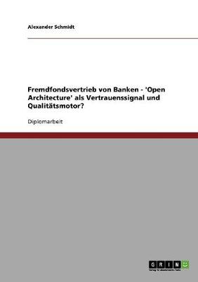 Book cover for Fremdfondsvertrieb von Banken - 'Open Architecture' als Vertrauenssignal und Qualitatsmotor?