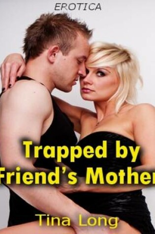 Cover of Trapped By Friend's Mother (Erotica)