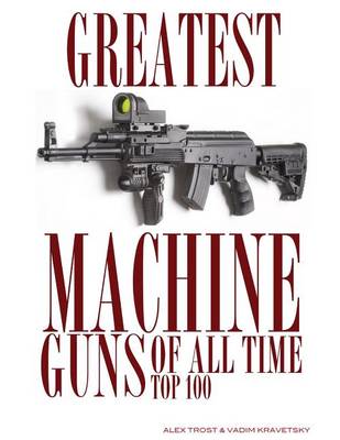 Book cover for Greatest Machine Guns of All Time