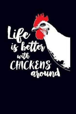 Cover of Life Is Better with Chickens Around